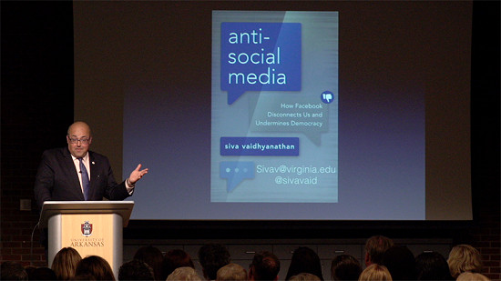 Pryor Center Presents Siva Vaidhyanathan - Anti-Social Media: How Facebook Disconnects Us and Undermines Democracy © Pryor Center for Arkansas Oral and Visual History, University of Arkansas